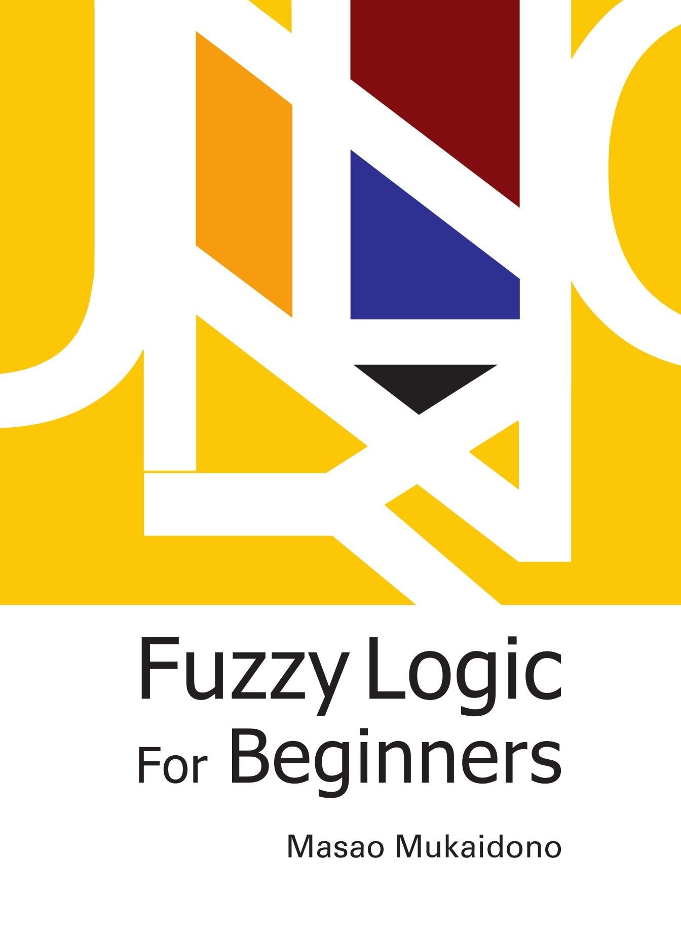 Fuzzy Logic For Beginners