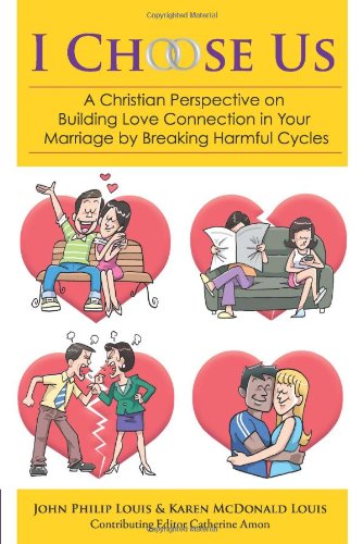 I choose us: a Christian perspective on building love connection in your marriage by breaking harmful cycles - 5209