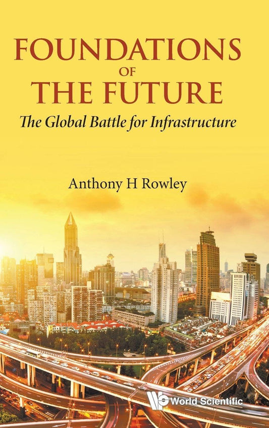 FOUNDATIONS OF THE FUTURE: THE GLOBAL BATTLE FOR INFRASTRUCTURE