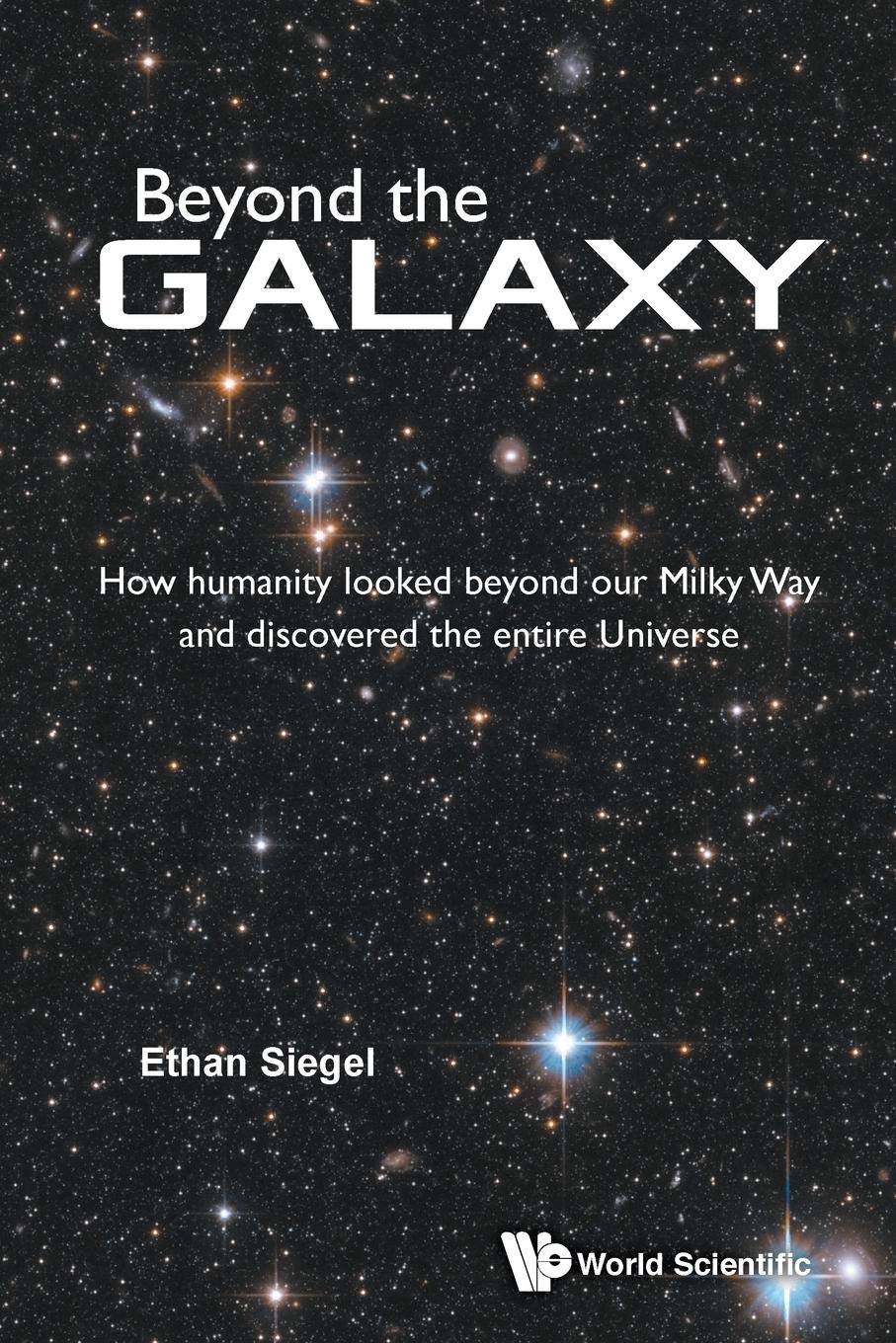 Beyond The Galaxy: How Humanity Looked Beyond Our Milky Way And Discovered The Entire Universe