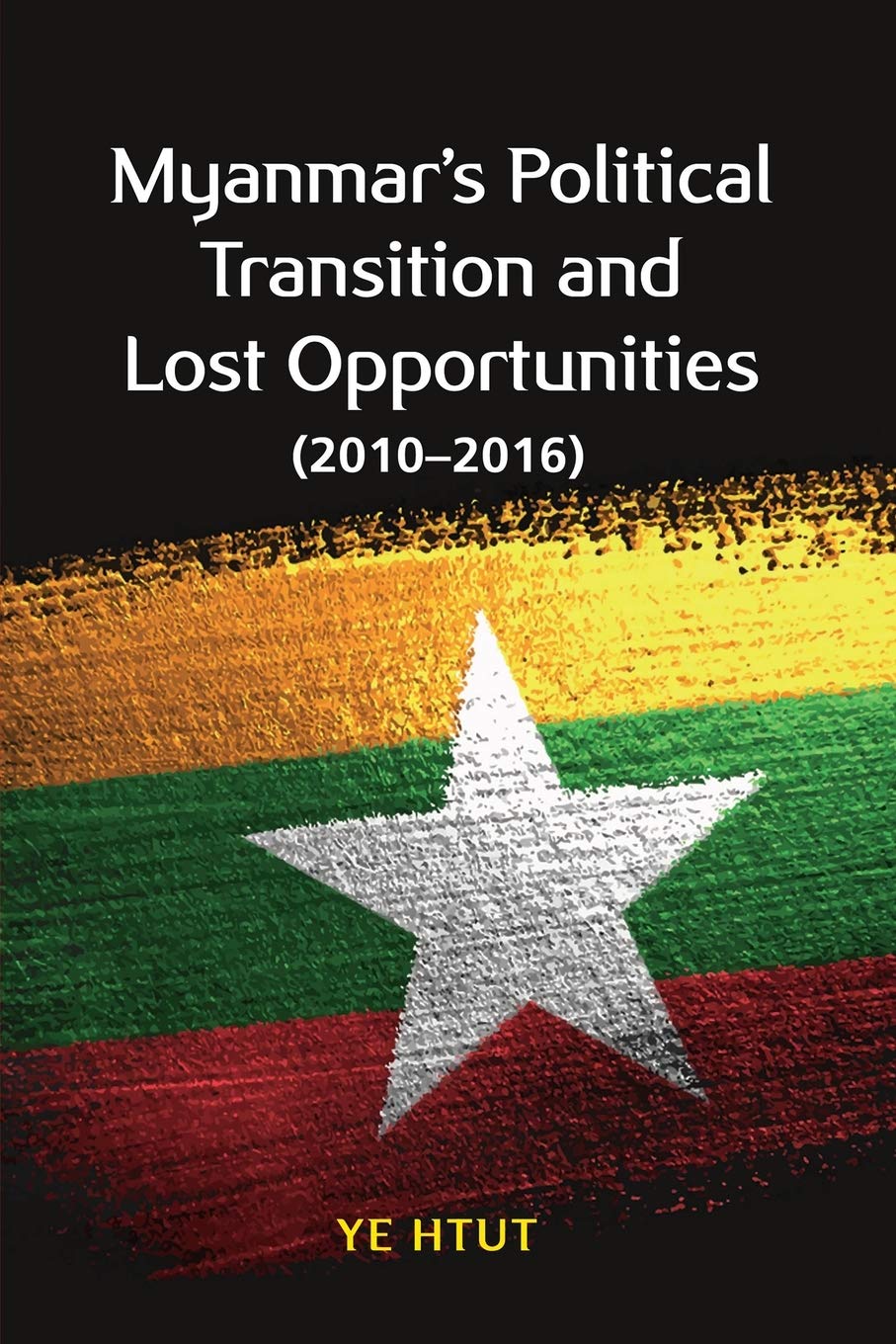 Myanmar's Political Transition and Lost Opportunities (2010-2016)