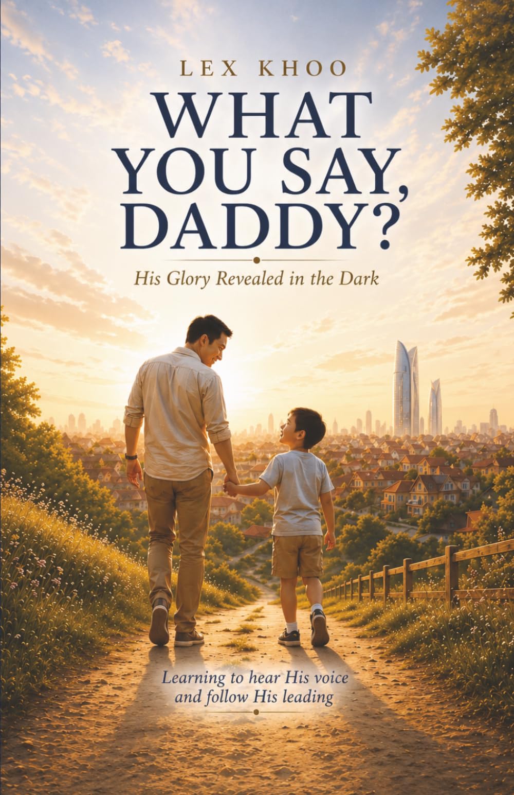 What You Say, Daddy?: His Glory Revealed in the Dark