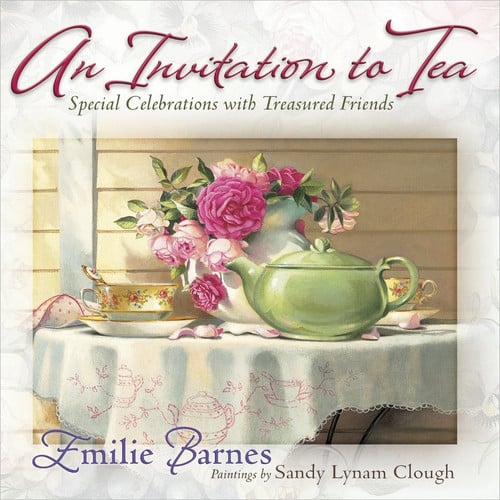 An Invitation to Tea Special Celebrations with Treasured Friends