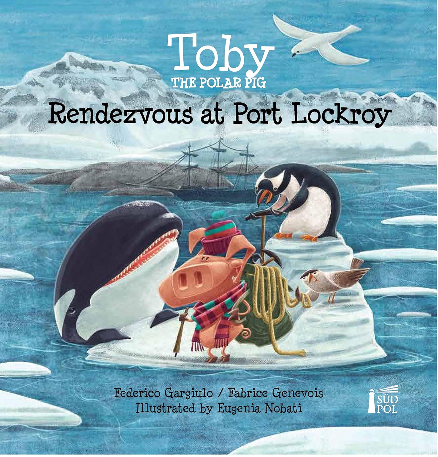 Toby the Polar Pig: Rendezvous at Port Lockroy