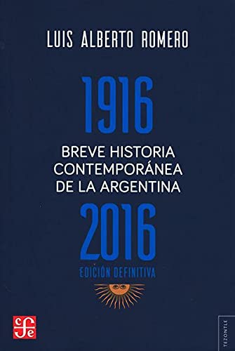 Breve historia contemporánea de la Argentina: 1916-2016 (Spanish Edition)