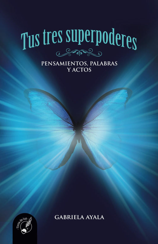 TUS TRES SUPERPODERES: PENSAMIENTOS, PALABRAS Y ACTOS (Spanish Edition) - 8597