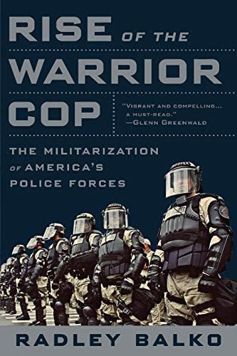 Rise of the Warrior Cop The Militarization of America's Police Forces