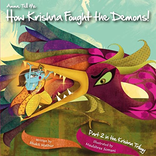 Amma Tell Me How Krishna Fought The Demons!: Part 2 in the Krishna trilogy