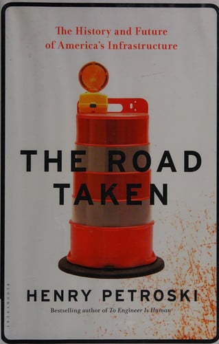 The Road Taken The History and Future of America's Infrastructure