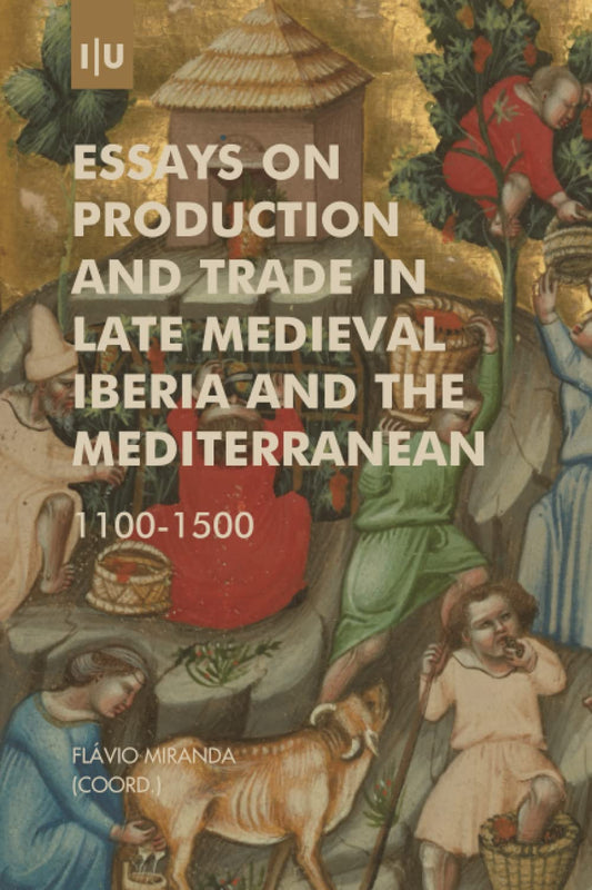 Essays on Productions and Trade in Late Medieval Iberia and the Mediterranean: 1100-1500 (Investigação) - 9313