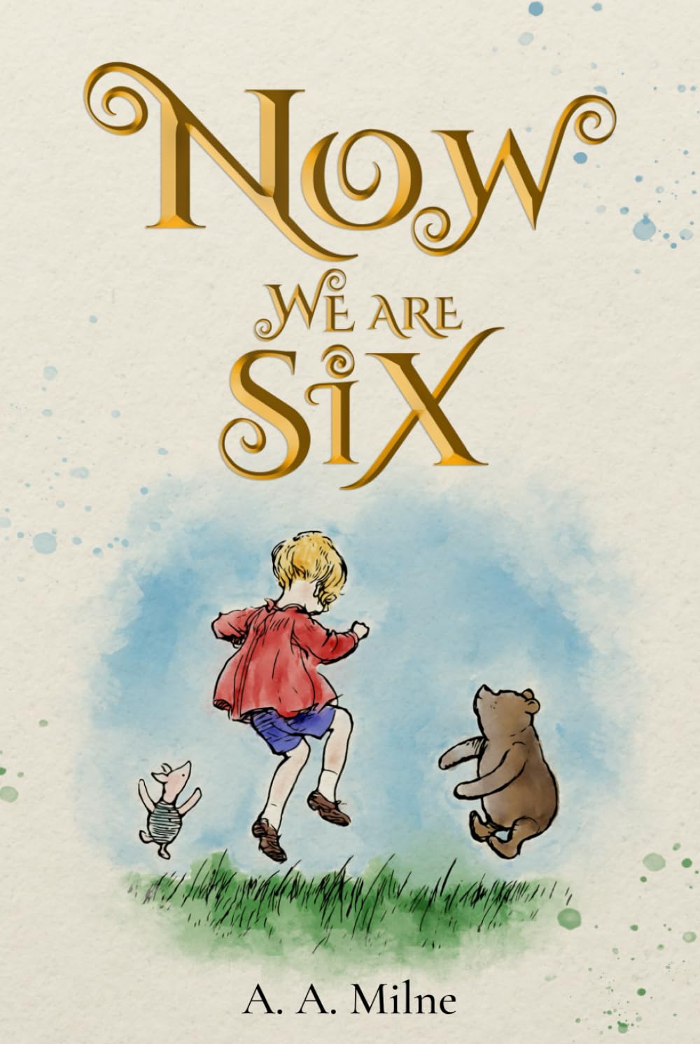 Now We Are Six (Illustrated): The 1927 Classic Edition with Original Illustrations