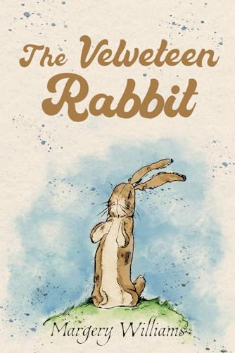 The Velveteen Rabbit (Illustrated): The 1922 Classic Edition with Original Illustrations - 2635