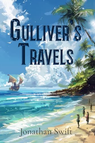 Gulliver's Travels (Illustrated): The 1726 Classic Edition with Original Illustrations - 7803