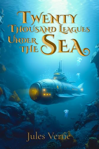 Twenty Thousand Leagues Under the Sea (Illustrated): The Classic Edition with Original Illustrations - 8355