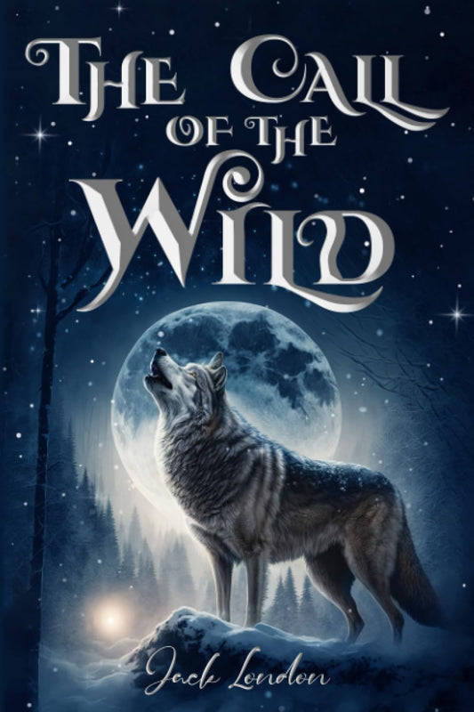 The Call of the Wild (Illustrated): The 1903 Classic Edition with Original Illustrations - 1593
