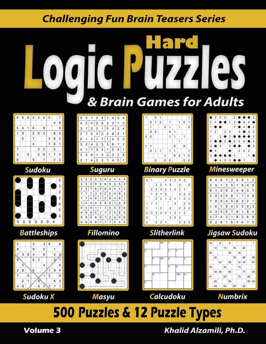 Hard Logic Puzzles & Brain Games for Adults: 500 Puzzles & 12 Puzzle Types (Sudoku, Fillomino, Battleships, Calcudoku, Binary Puzzle, Slitherlink, ... (Challenging Fun Brain Teasers Series) - 6874