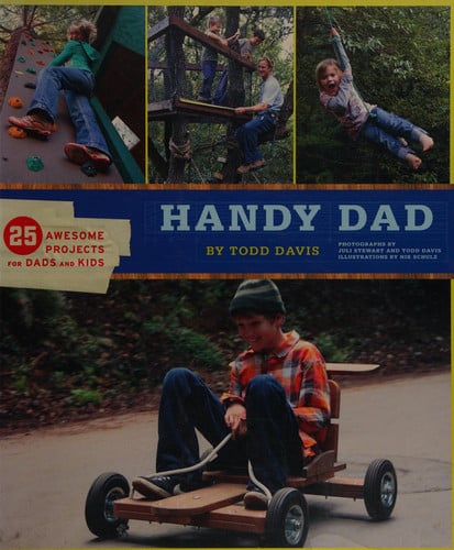 Handy dad: 25 awesome projects for dads and kids