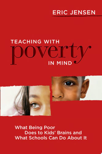 Teaching with Poverty in Mind What Being Poor Does to Kids' Brains and what Schools Can Do about it