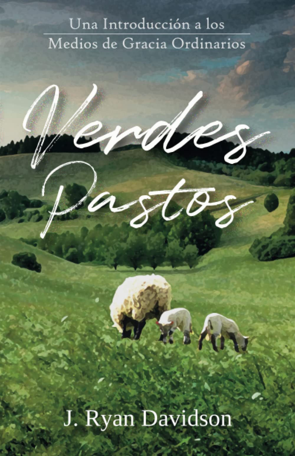 Verdes pastos: Una introducción a los medios de gracia ordinarios Título original: Green Pastures (Spanish Edition)