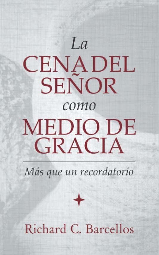 La Cena del Señor como medio de gracia: Más que un recordatorio (Spanish Edition) - 223