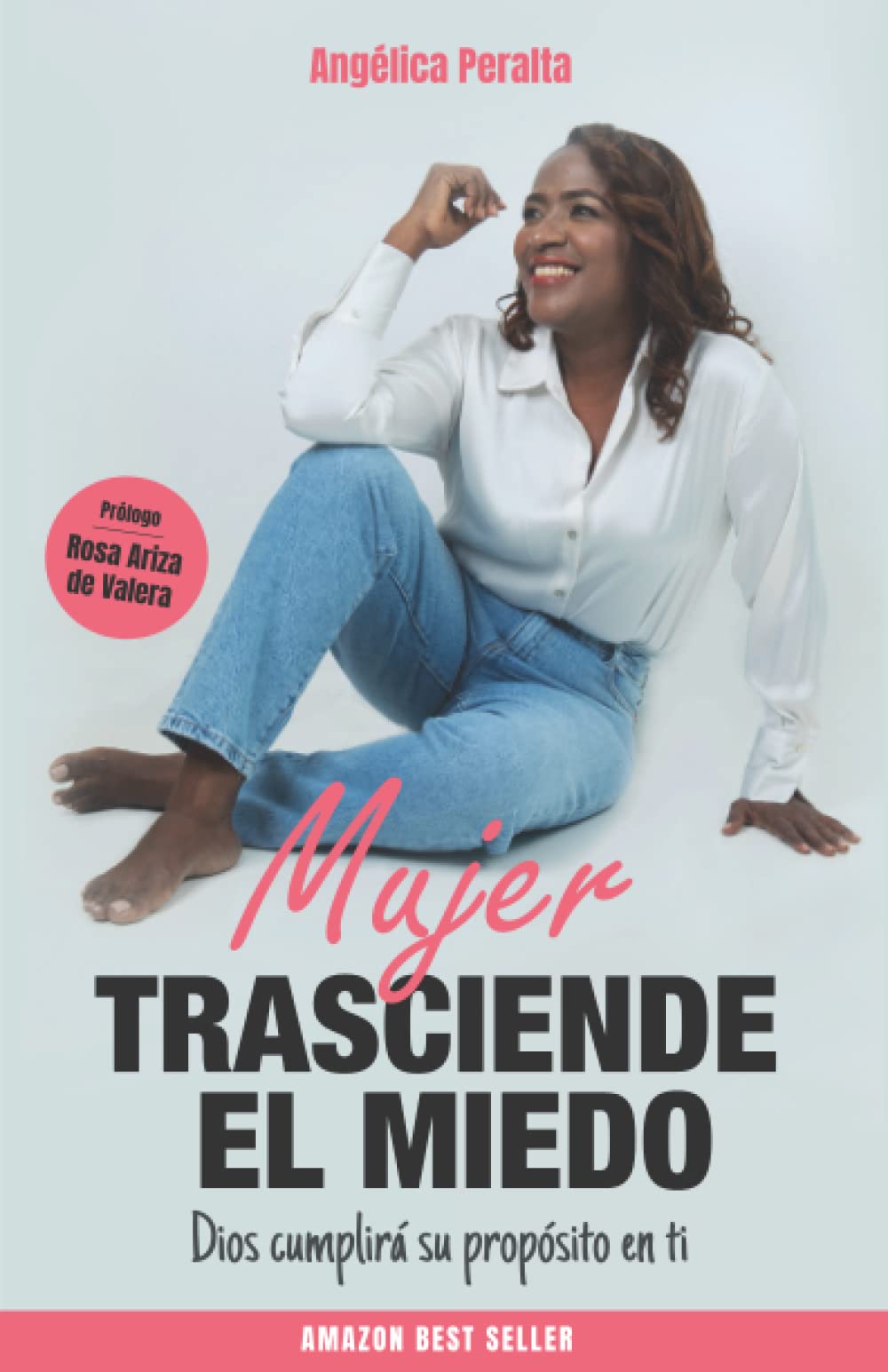 MUJER, TRASCIENDE EL MIEDO: Dios cumplirá su propósito en ti (Spanish Edition)