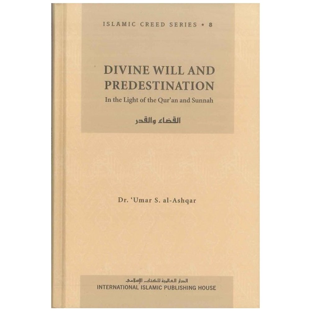Divine Will and Predestination: In the light of the Qur'an and Sunnah (Islamic creed series, vol. 6) (English and Arabic Edition)