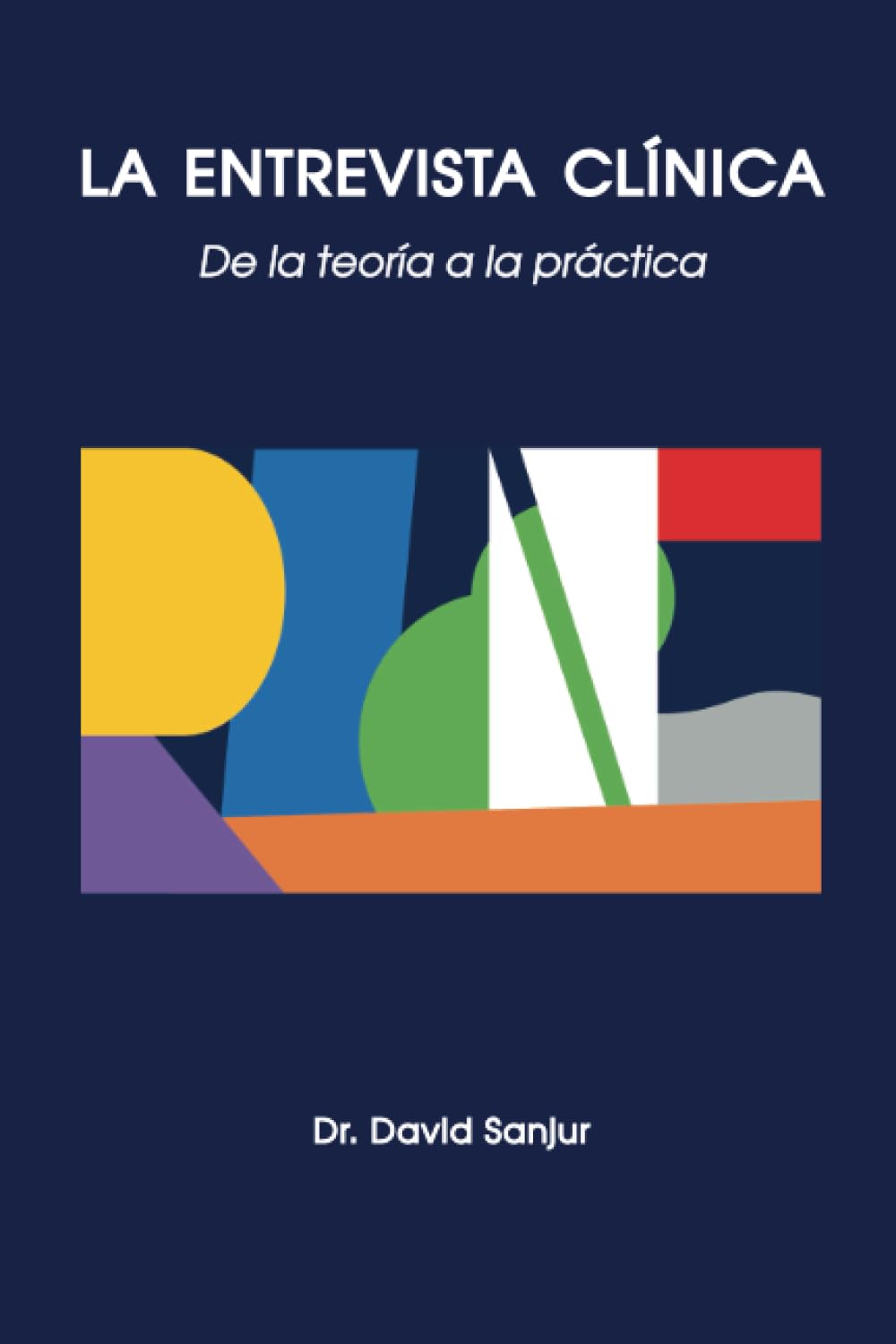 LA ENTREVISTA CLÍNICA: De la teoría a la práctica (Spanish Edition)