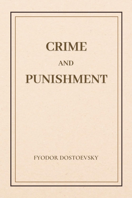 Crime and Punishment: Complete Edition | by Fyodor Dostoevsky