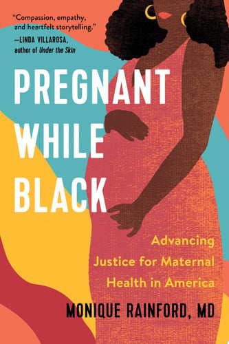 Pregnant While Black Advancing Justice for Maternal Health in America