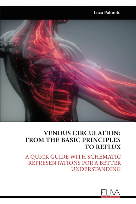 VENOUS CIRCULATION: FROM THE BASIC PRINCIPLES TO REFLUX: A QUICK GUIDE WITH SCHEMATIC REPRESENTATIONS FOR A BETTER UNDERSTANDING