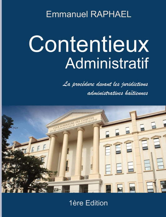 Contentieux Administratif: La procédure devant les juridictions administratives haitiennes (French Edition) - 3253