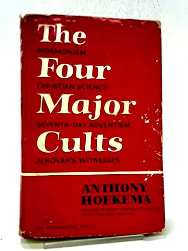 The Four Major Cults : Christian Science, Jehovah's Witnesses, Mormonism, Seventh-day Adventism