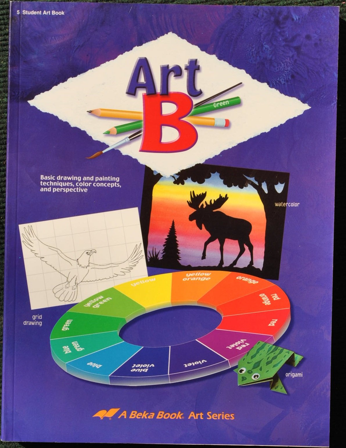 A Beka Abeka Art B 2nd Edition, (Art 5 - Grades K - 6th)