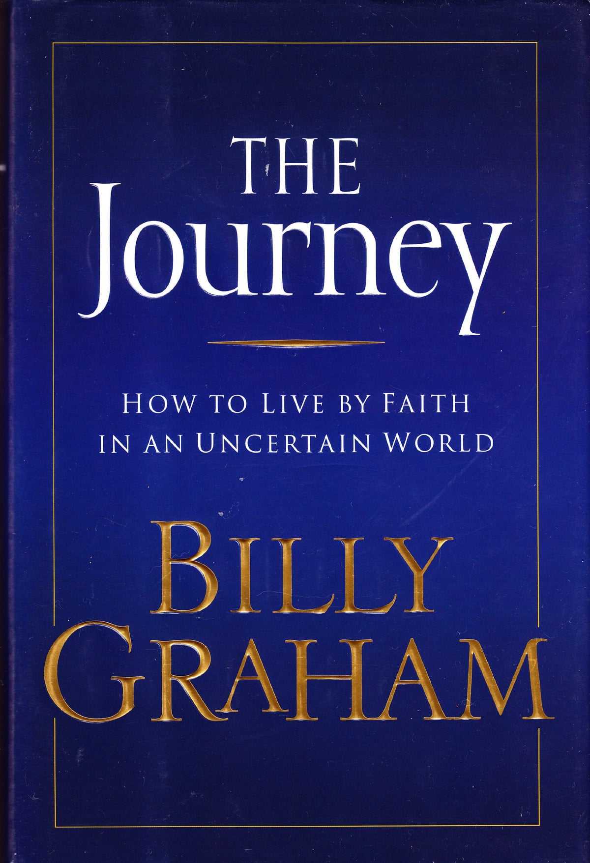 The Journey : Living by Faith in an Uncertain World