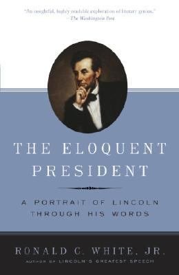 Eloquent President : a Portrait of Lincoln Through His Words - 9624