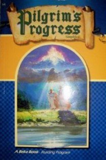 Pilgrim's Progress Simplified - Based on John Bunyan's Allegory (A Beka Book Reading Program 3-8)