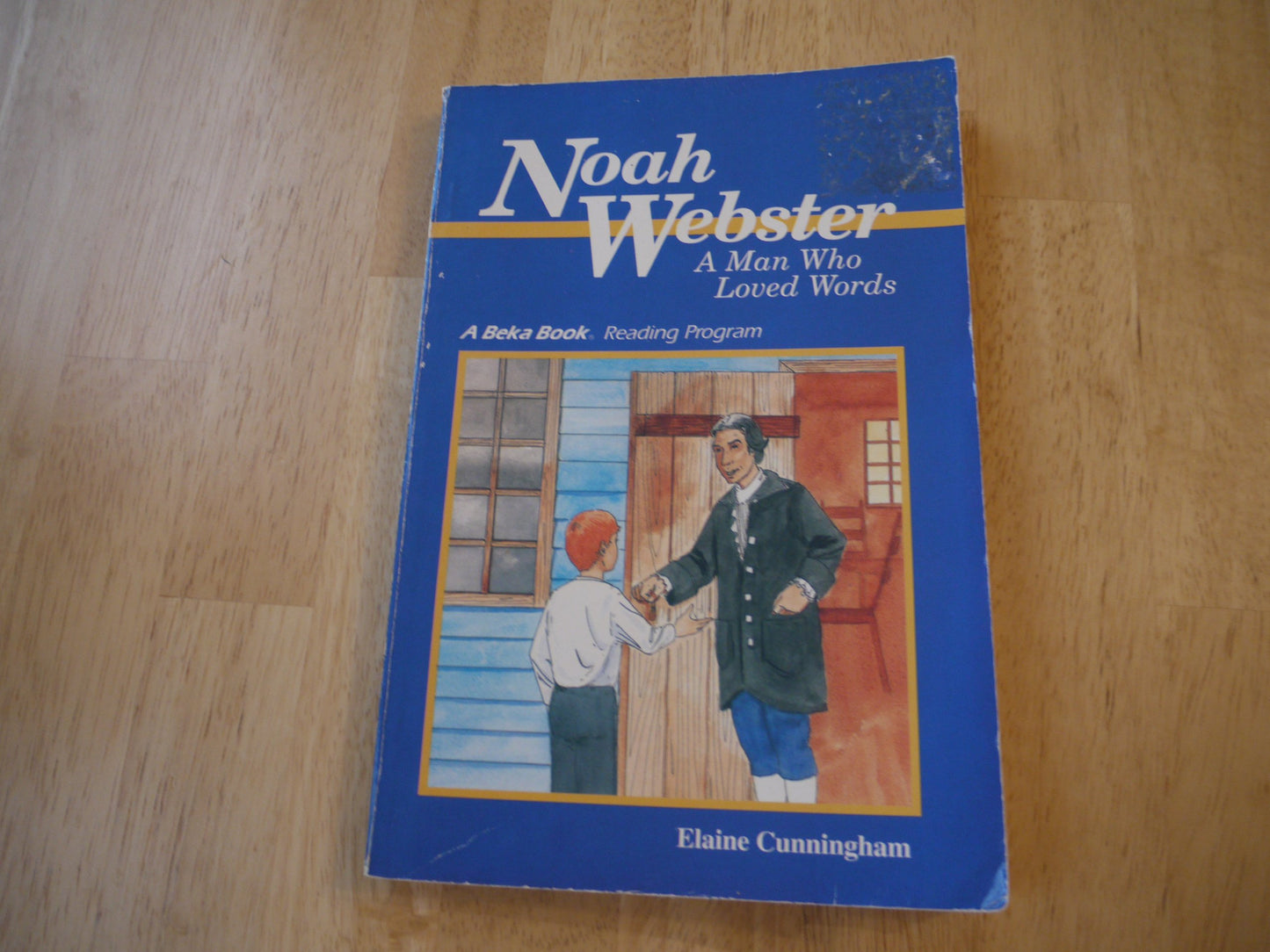 Noah Webster: A Man Who Loved Words (A Beka Book Reading Program)