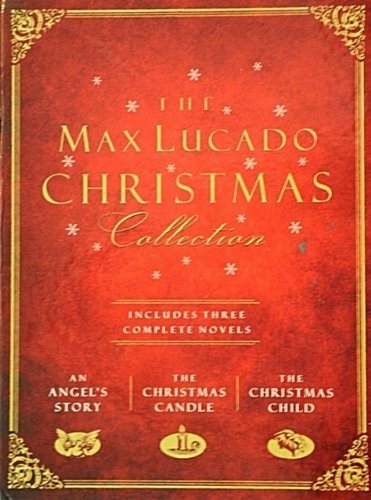 THE MAX LUCADO (Christmas Collection Includes Three Complete Stories)