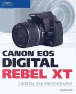 Canon EOS Digital Rebel XT Guide to Digital SLR Photography [PB,2006] - 6503