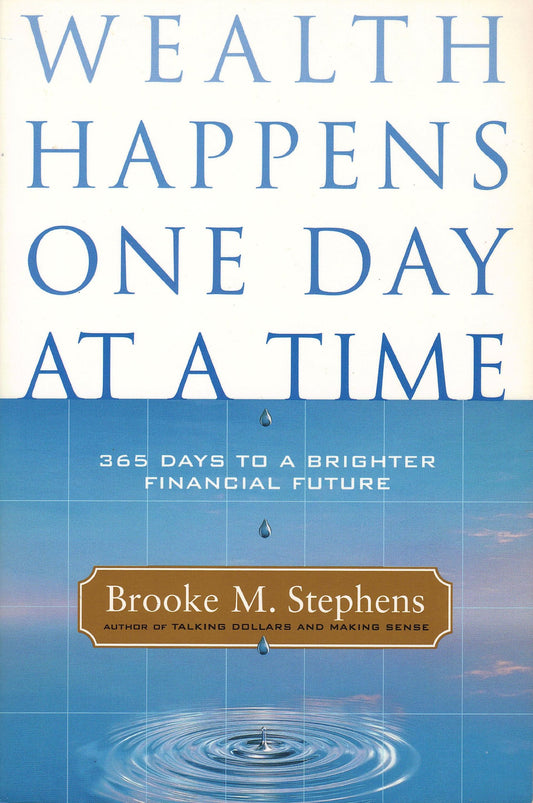 Wealth Happens One Day at a Time: 365 Days to a Brighter Financial Future