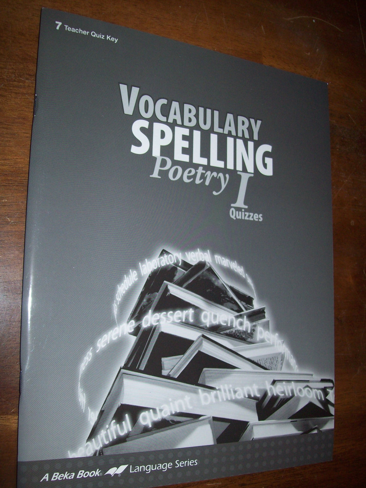 Vocabulary Spelling Poetry I (Teacher Quiz Key) Grade 7 (A Beka # 13890)