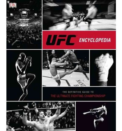 UFC Encyclopedia The Definitive Guide to the Ultimate Fighting Championship