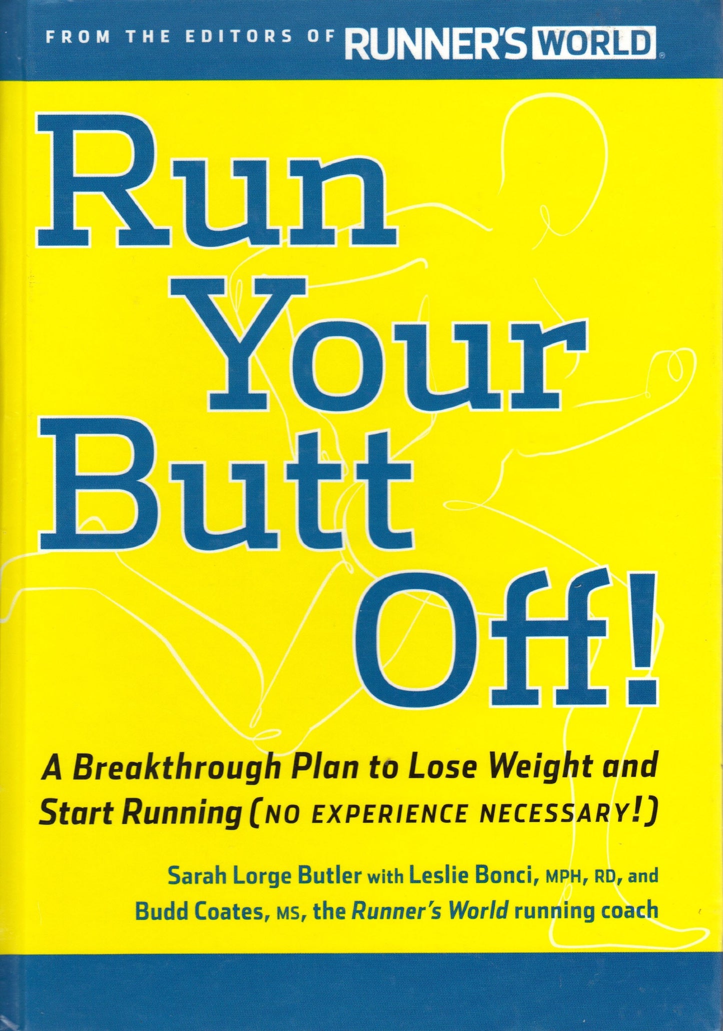 Run Your Butt Off!: A Breakthrough Plan to Lose Weight and Start Running (No Experience Necessary!)