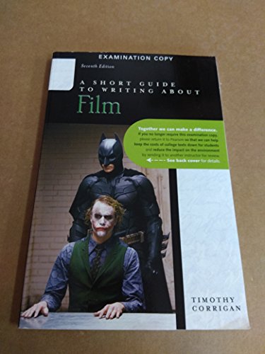 A Short Guide to Writing About Film, 7th Ed. Exam Copy - 6589
