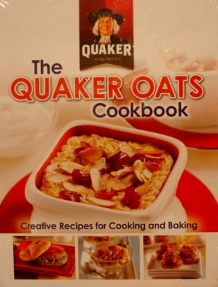 The Quaker Oats Cookbook: Creative Recipes for Cooking and Baking