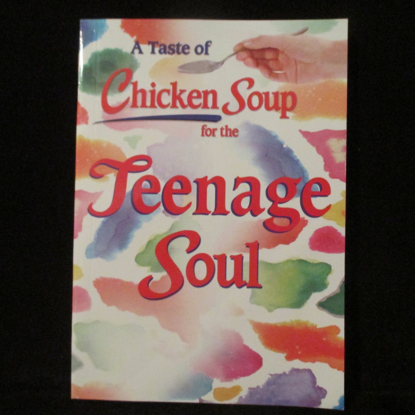 A Taste of Chicken Soup for the Soul Teenage Soul