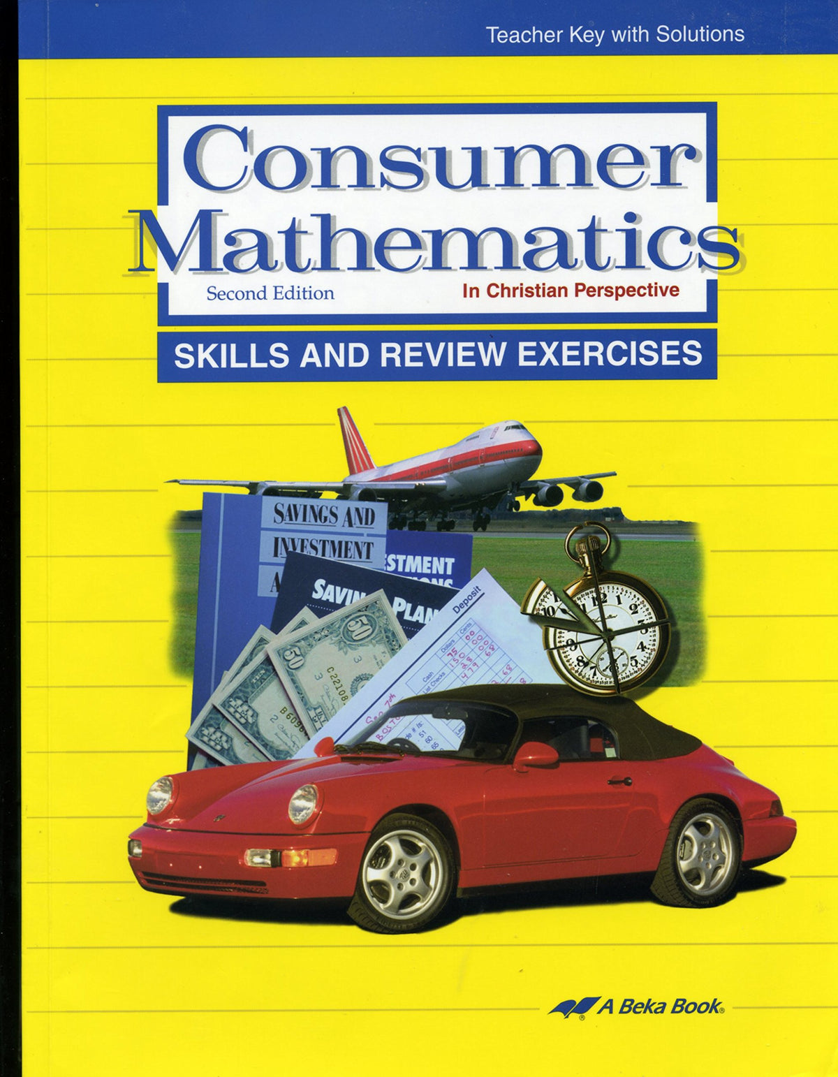 Consumer Mathematics in Christian Perspective SKILLS AND REVIEW EXERCISES - Teacher's Key with Solutions / Second Edition