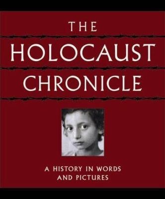 The Holocaust Chronicle (A History in Words and Pictures)