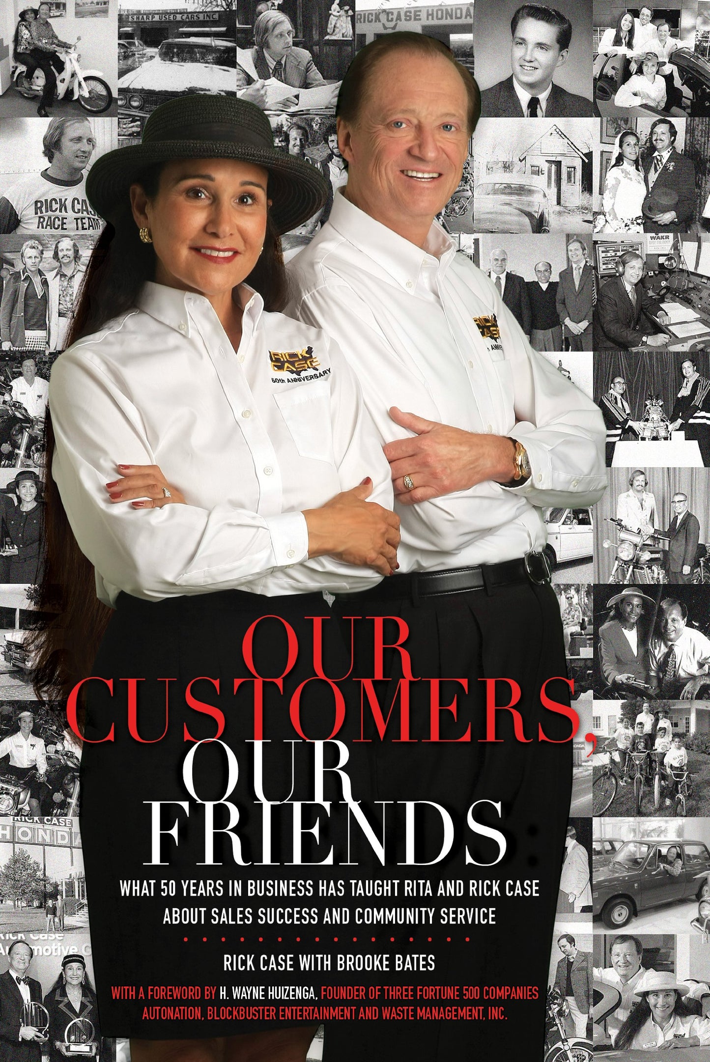 Our Customers, Our Friends: What 50 Years in Business Has Taught Rita and Rick Case About Sales Success and Community Service by Rick Case, Brooke Bates (2011) Hardcover