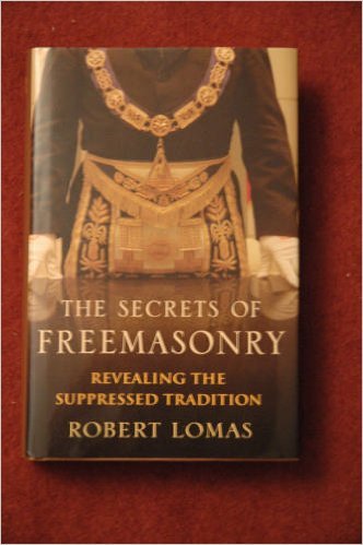 The Secrets of Freemasonry Revealing the Suppressed Tradition First Edition by Robert Lomas (2006) Hardcover